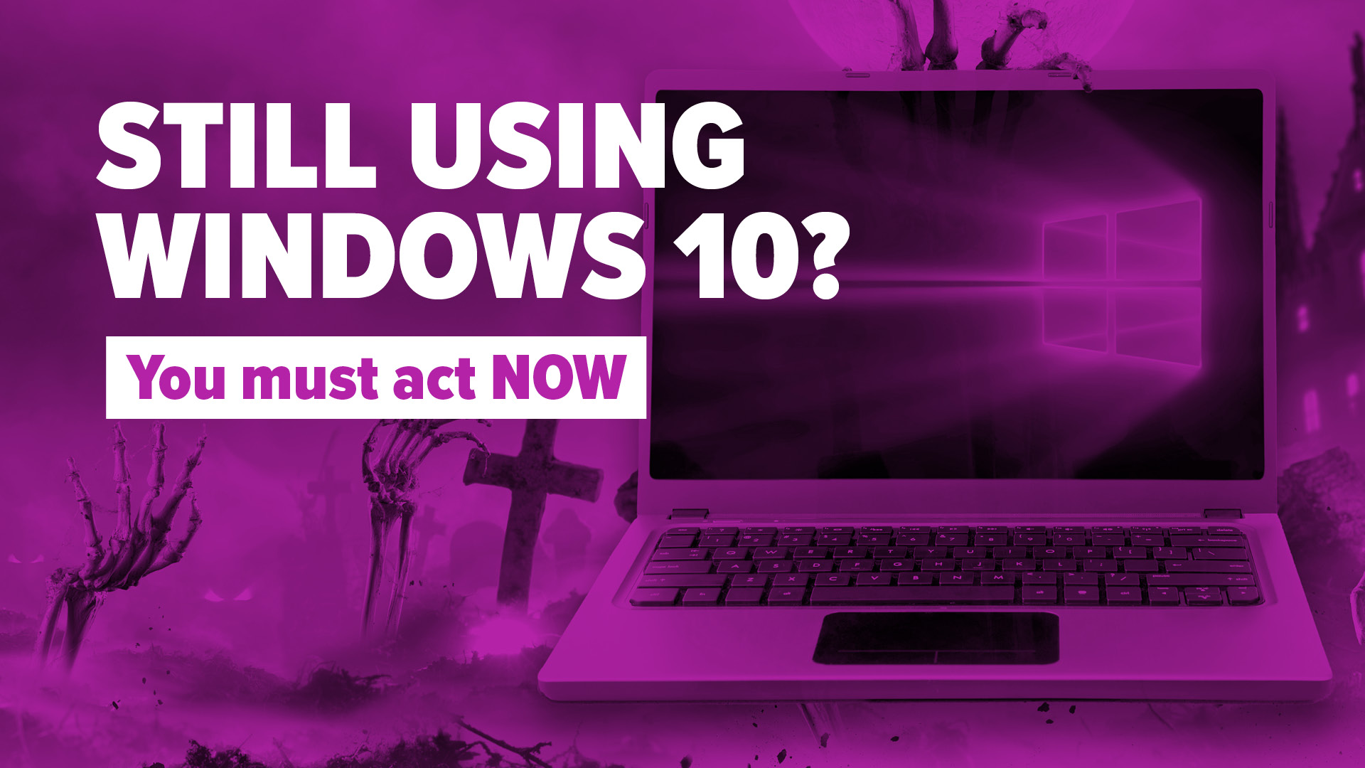 Still using Windows 10? You must act NOW